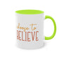 "Choose to Believe" - Inspirational Quote - Two Tone Mug