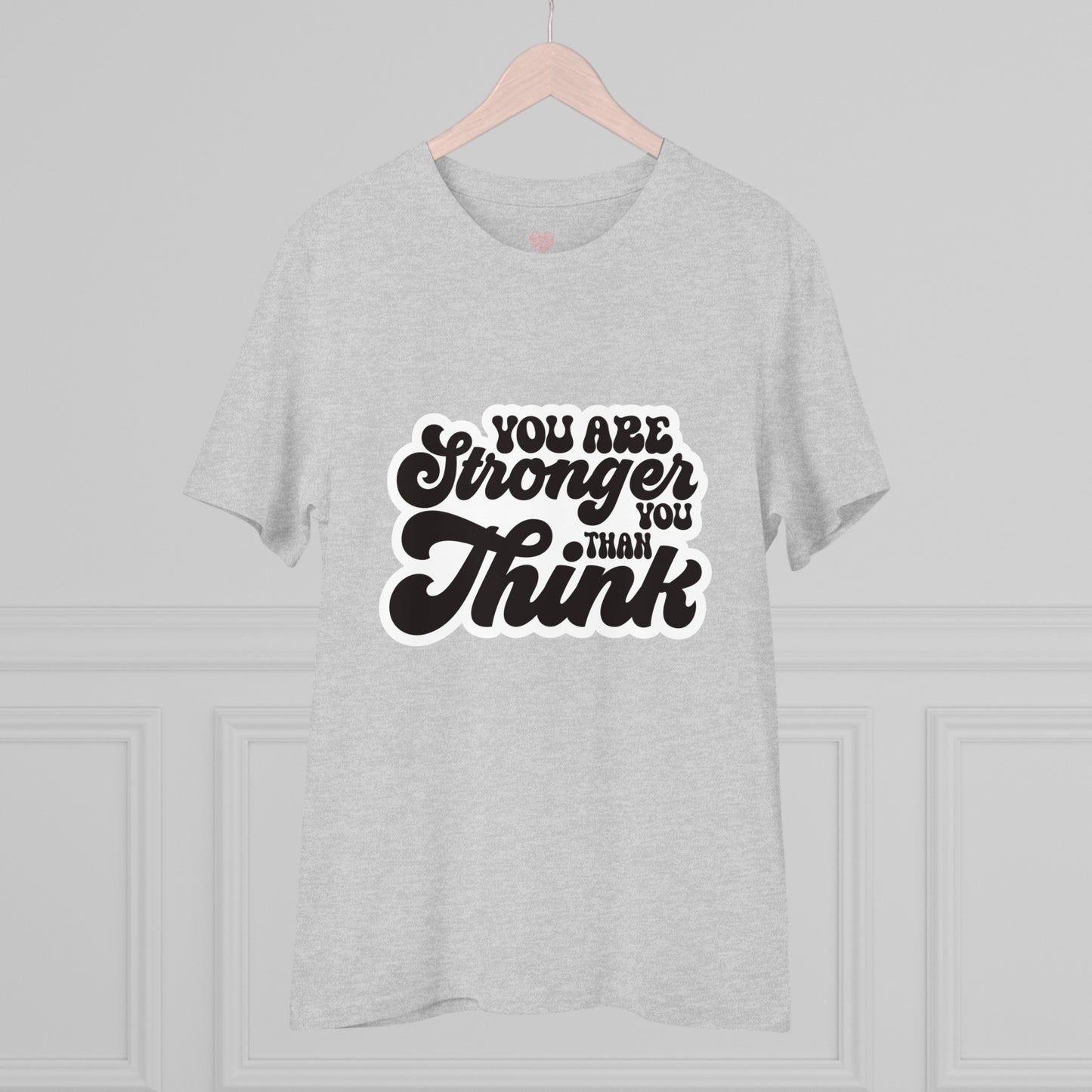 "You are stronger than you think" - T-Shirt