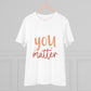 "You Matter"- T-Shirt