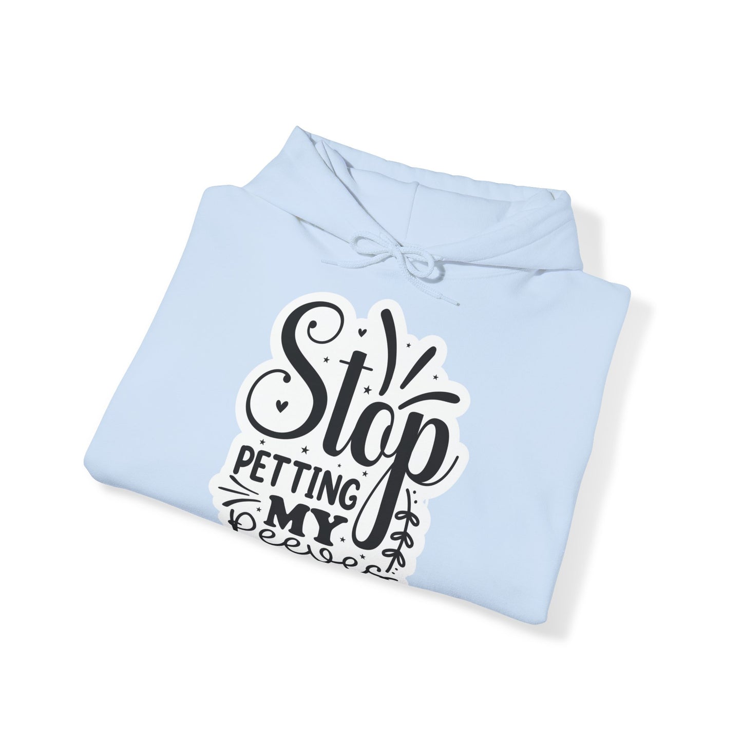 "Stop petting my pet peeves" - Hooded Sweatshirt - Hoodie