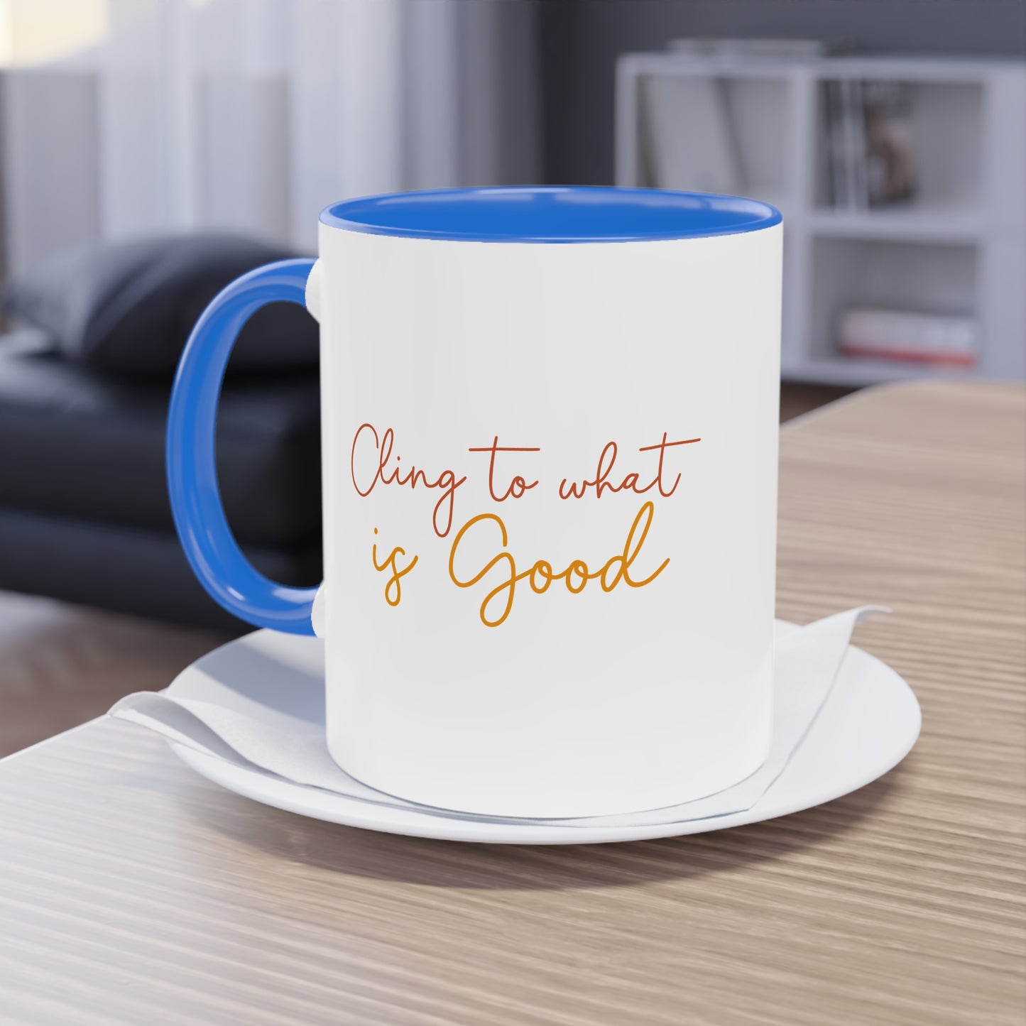 "Cling to what is Good" - Two Tone Mug