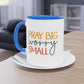 "Pray Big, Worry Small" Christian Quote - Two Tone Mug