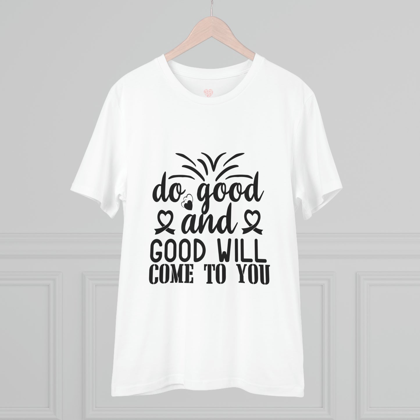 "Do good and good will come to you" Motivational Quote - T-Shirt