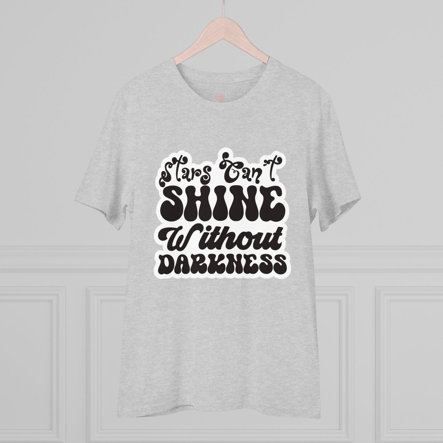 "Stars can't shine without darkness"- T-Shirt