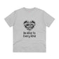 "Be Kind to Every Kind"- T-Shirt