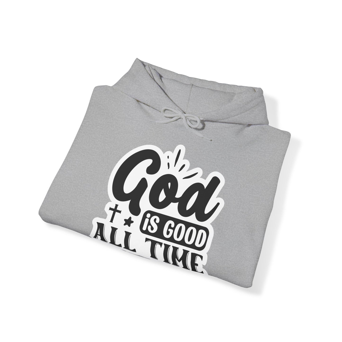 "God is Good All the Time" Hooded Sweatshirt - Hoodie