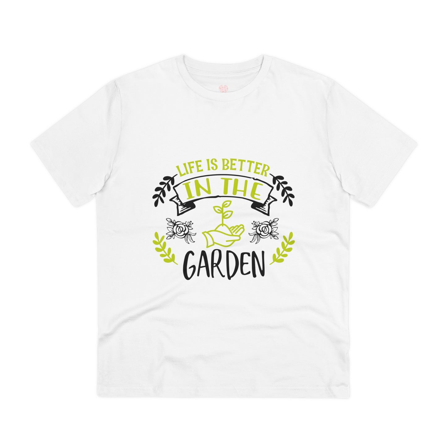 "It is better in the Garden"- T-Shirt