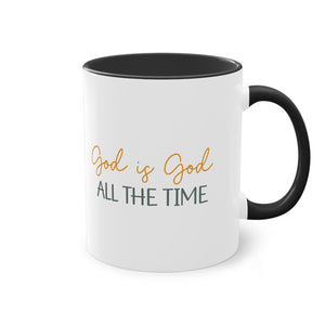 "God is God All the time" - Ceramic Colored - Two Tone Mug