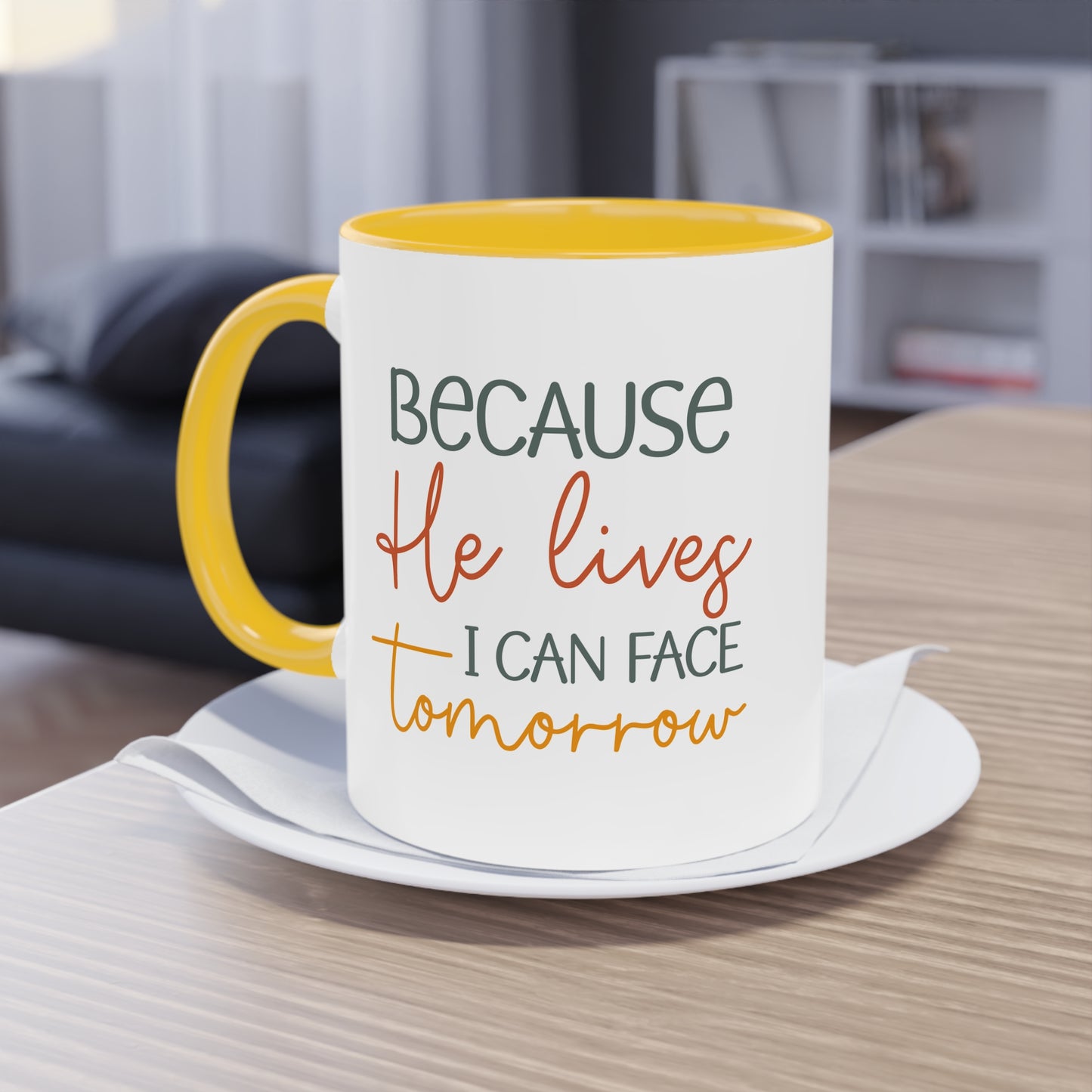 "Because He lives I can face tomorrow" - Faith-Filled Morning - Two Tone Mug