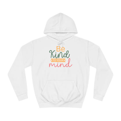 Be Kind to Your Mind - Hoodie