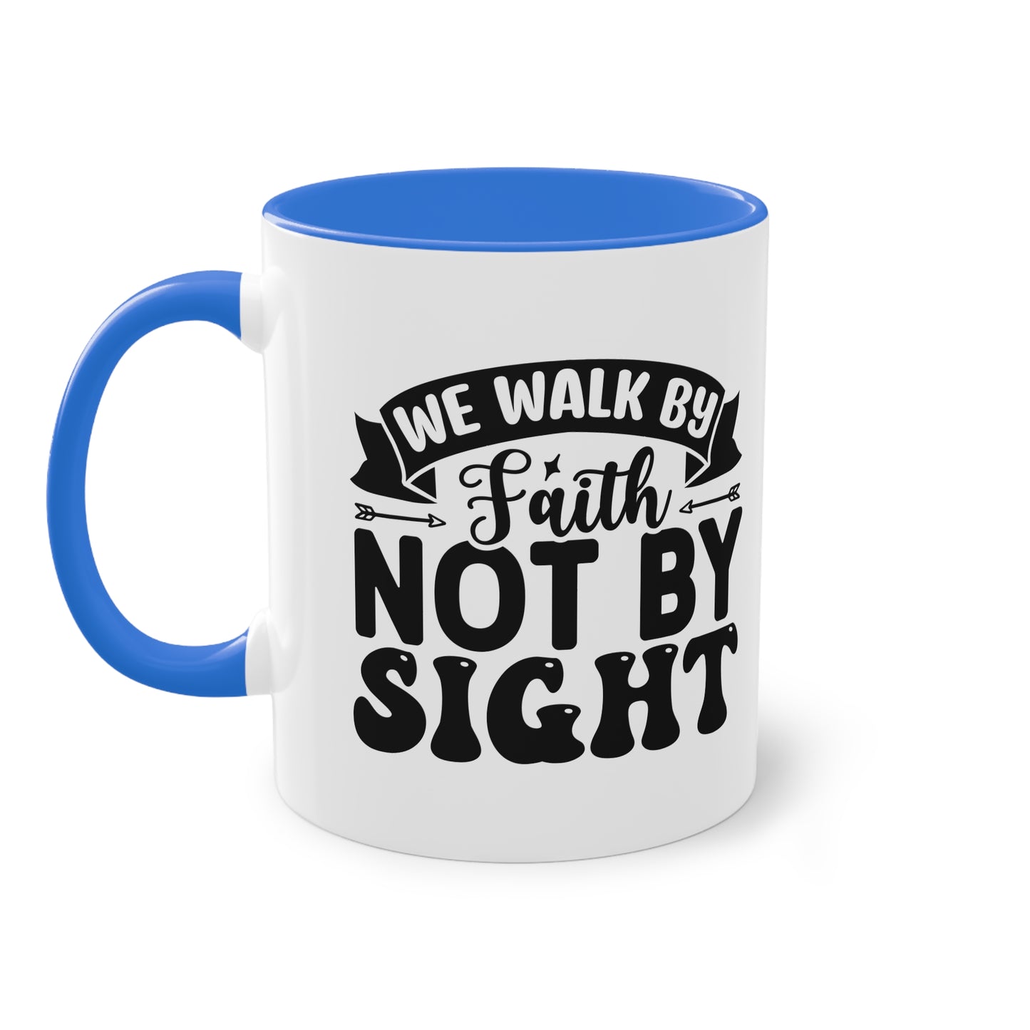 "We walk by Faith, not by sight" - Christian Love - Two Tone Mug