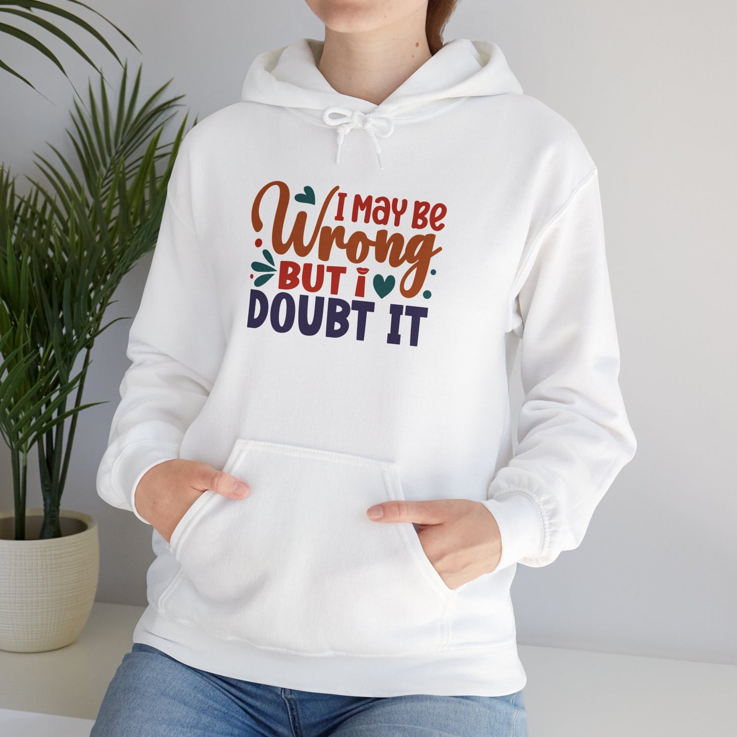 "I may be wrong but I doubt it" - Hoodie