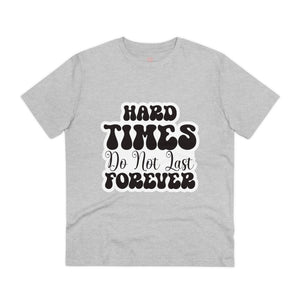 "Hard times do not last forever"- T-Shirt