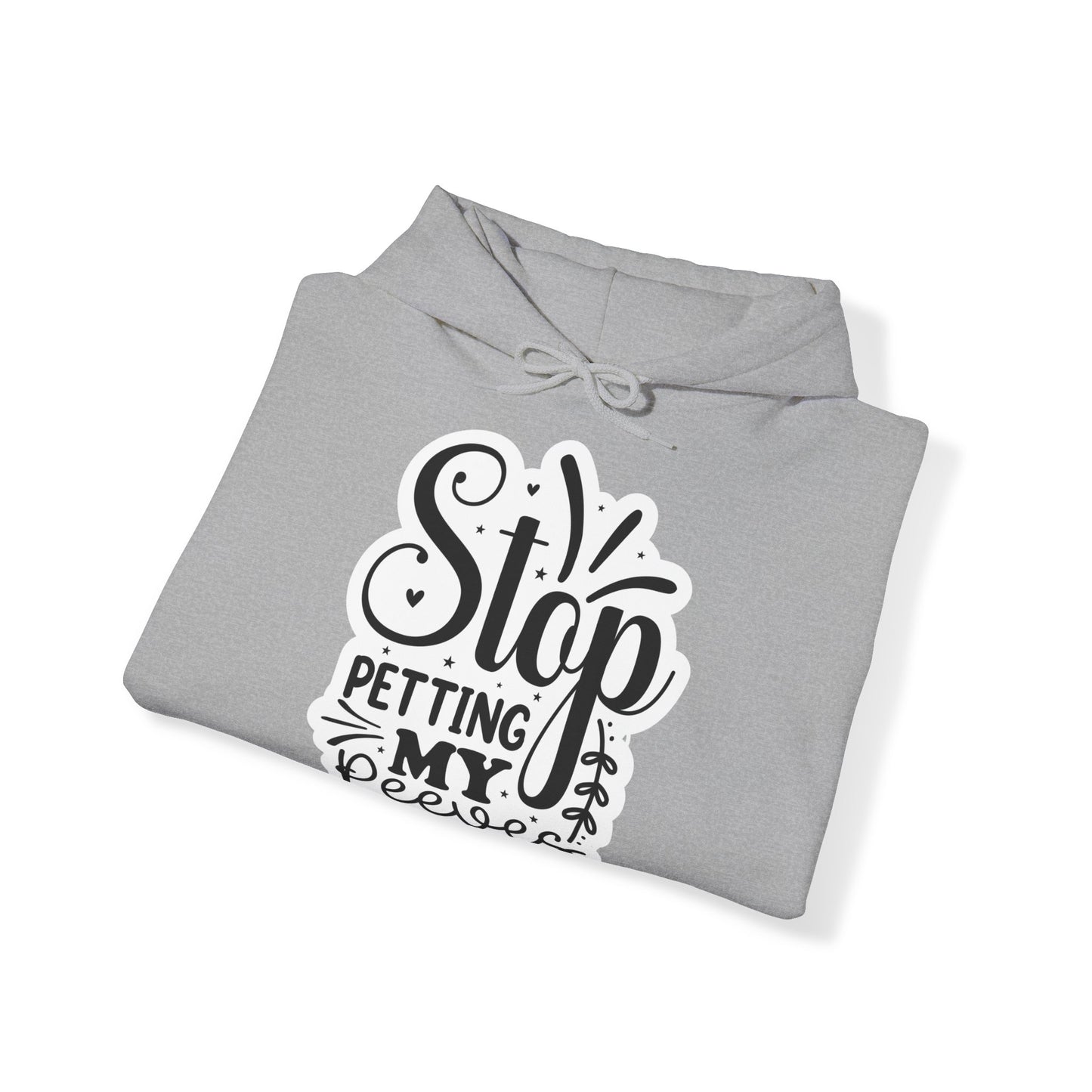 "Stop petting my pet peeves" - Hooded Sweatshirt - Hoodie