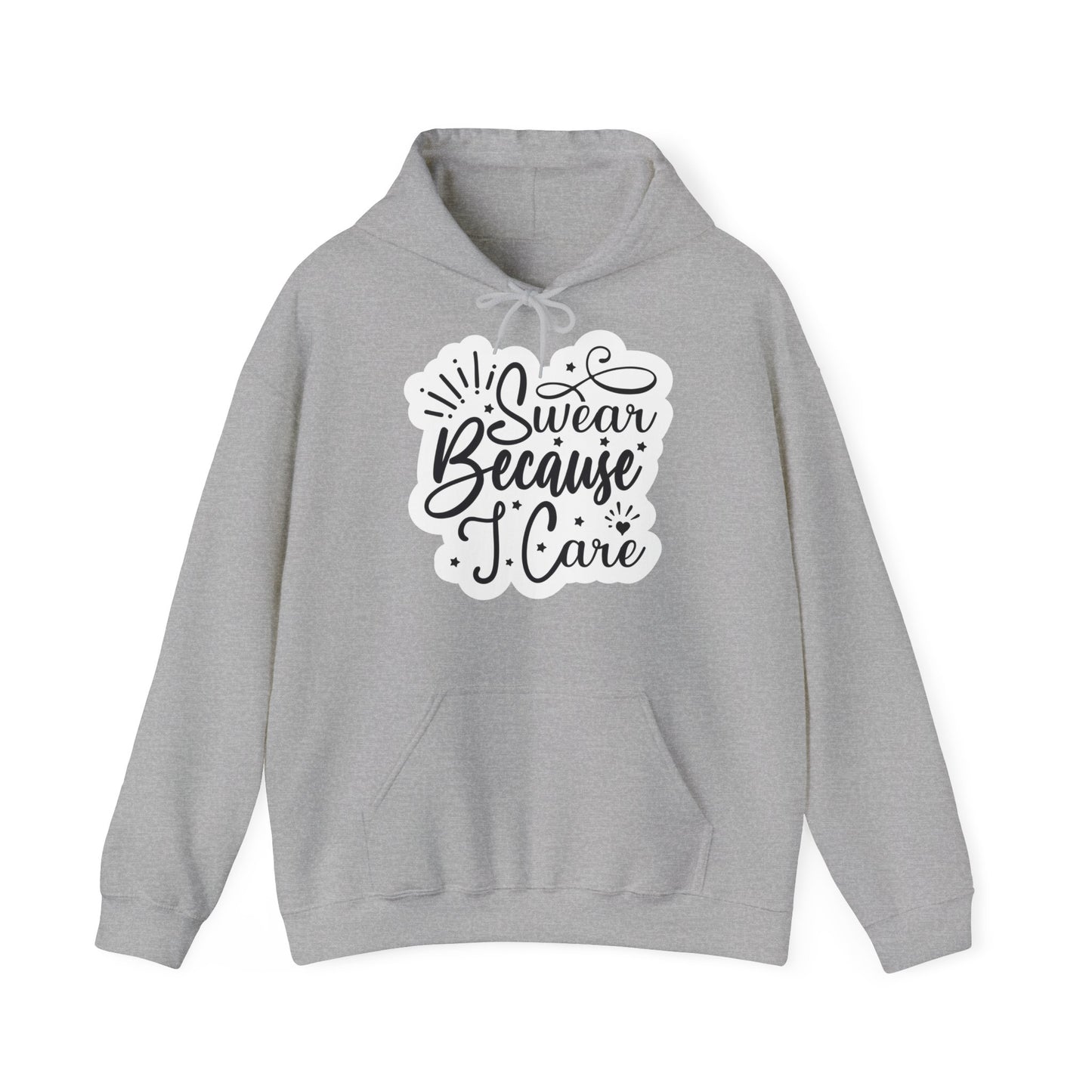 "I Swear because I care" Sarcastic Quote - Hoodie