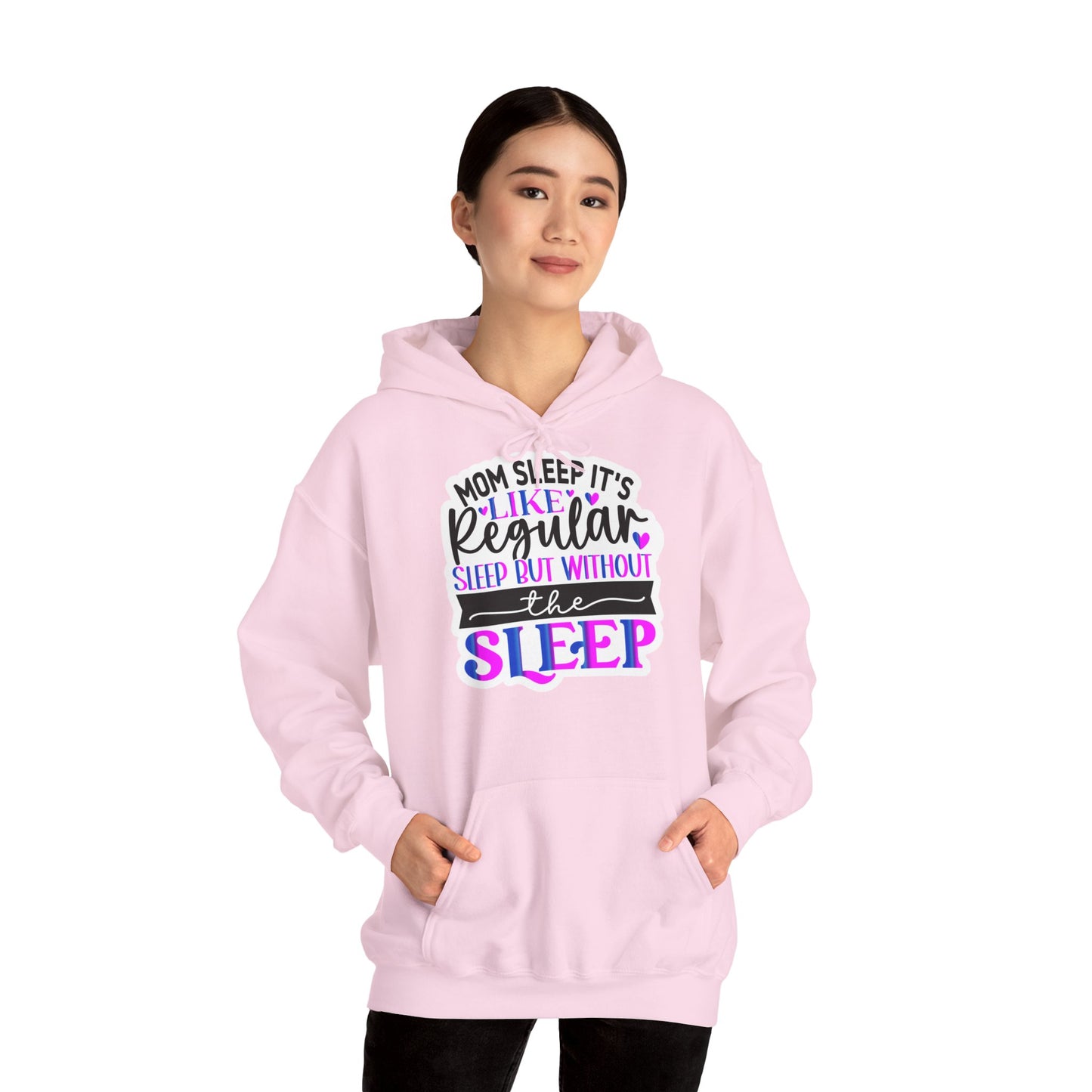 "Mom Sleep, it's like regular sleep but without the Sleep" Funny Quote - Hoodie