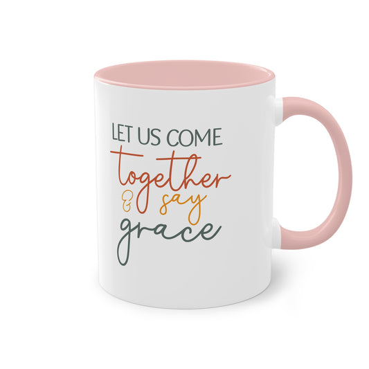 "Let us come together and say Grace" - Christian Love - Two Tone Mug