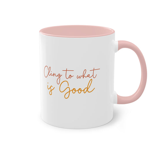 "Cling to what is Good" - Two Tone Mug