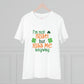 "I'm not Irish but Kiss Me Anyway" St. Patrick's - T-Shirt