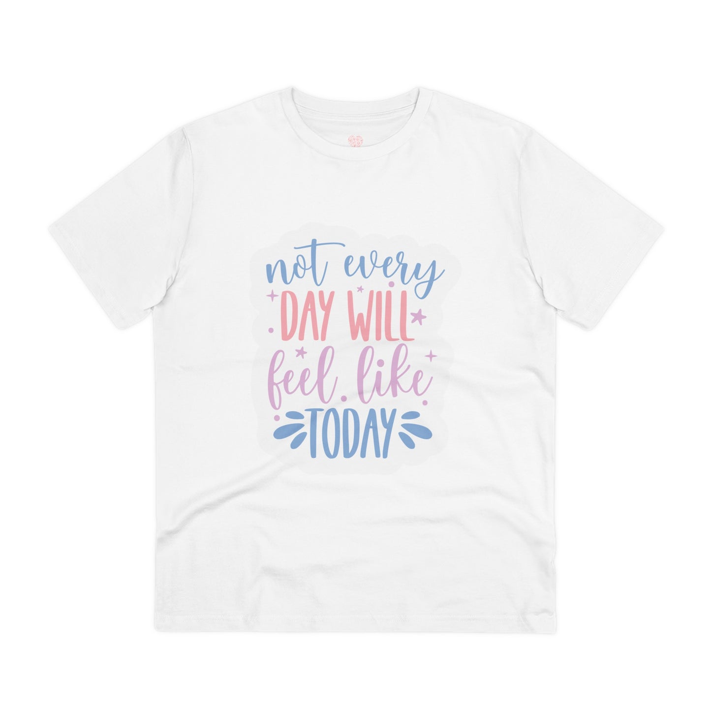 "Not every day will feel like today" - T-Shirt