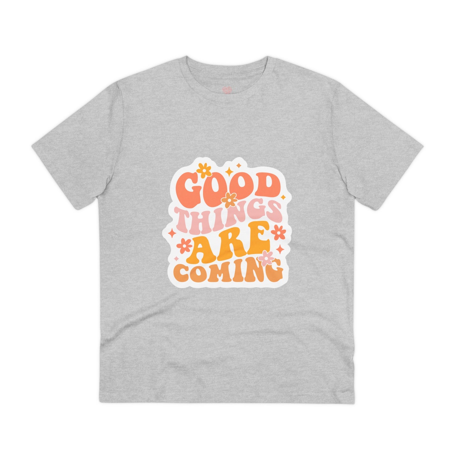 "Good things are coming"- T-Shirt