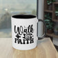 "Walk by Faith" - Christian Love - Two Tone Mug