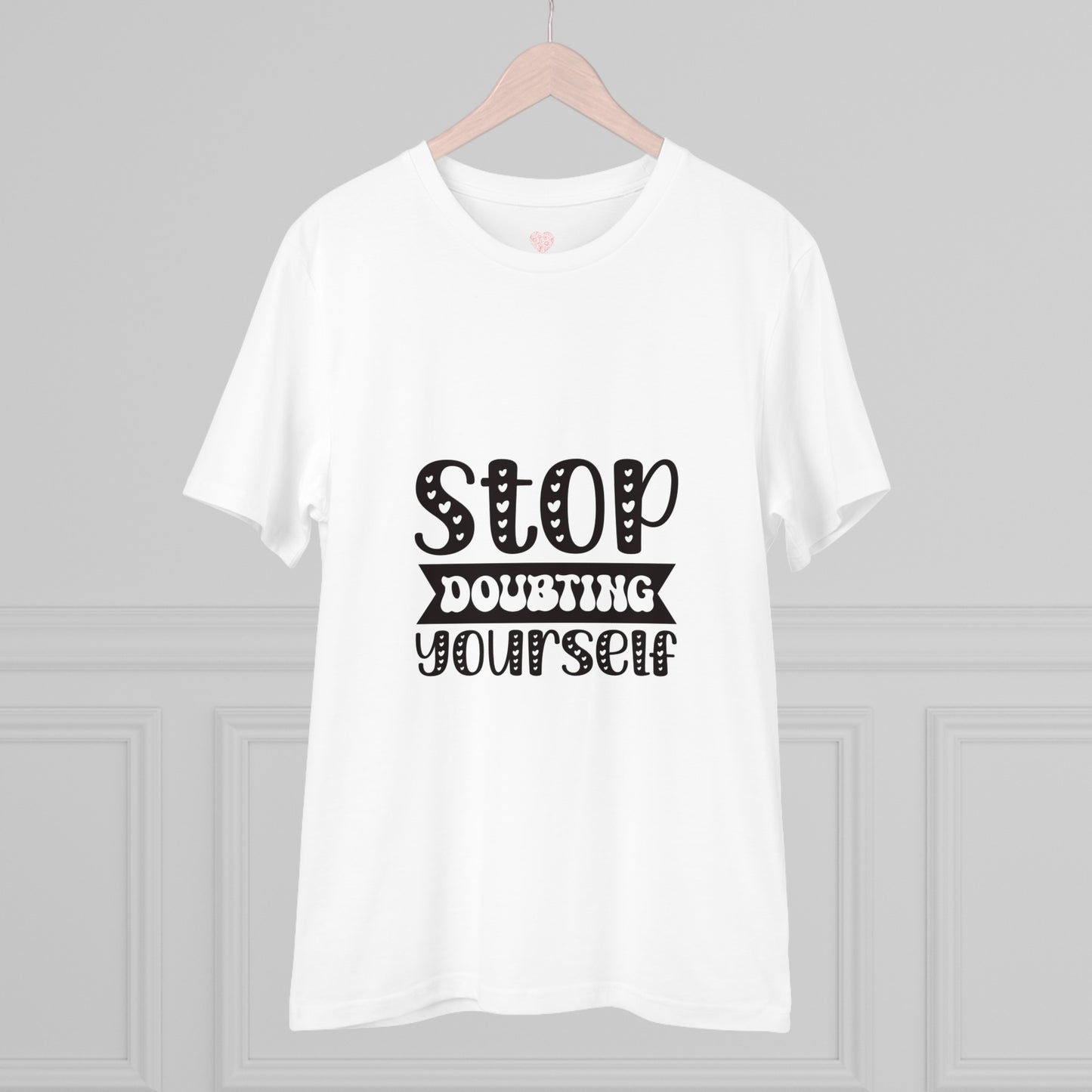 "Stop doubting yourself"- T-Shirt