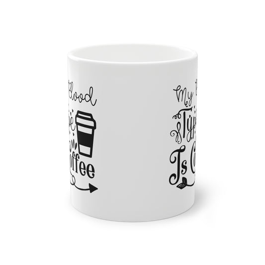 "My Blood Type is Coffee" - Ceramic 11oz Mug