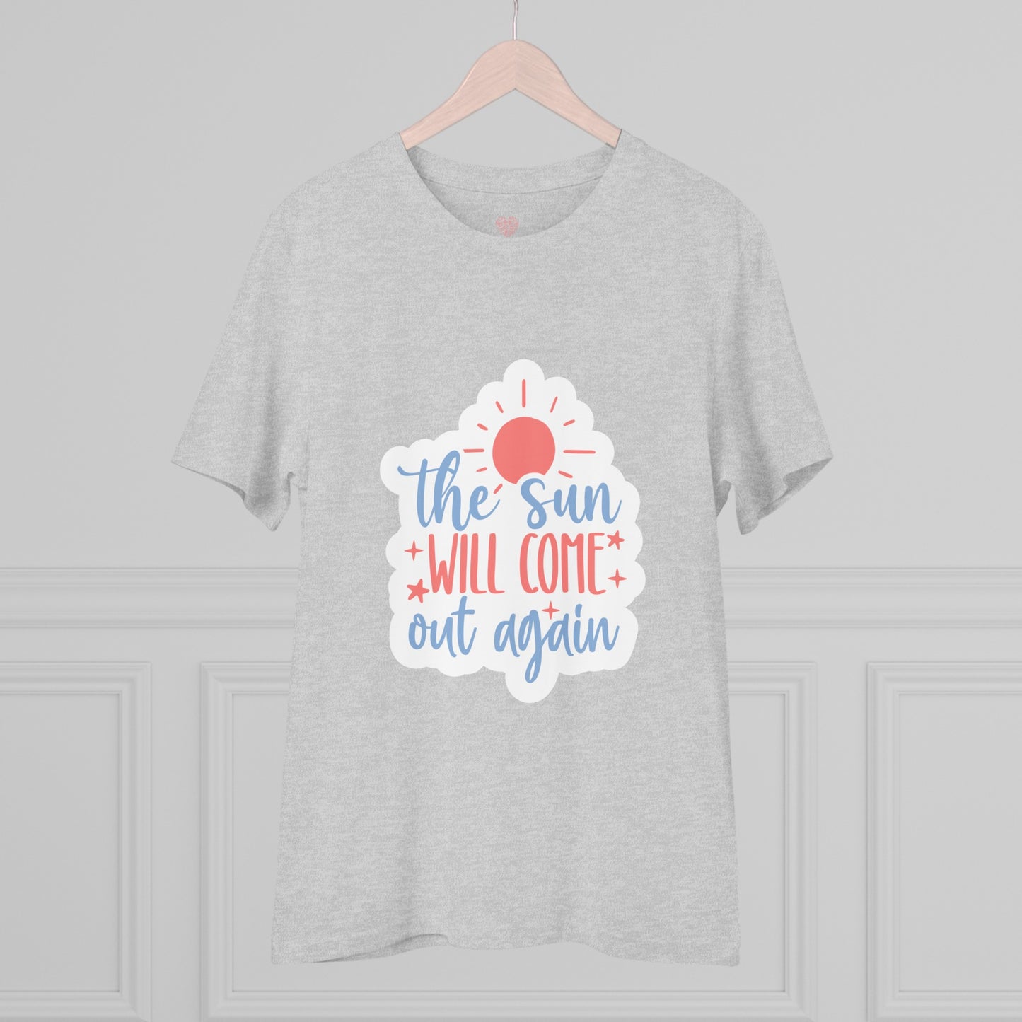 "The sun will come out again"- T-Shirt