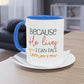 "Because He lives I can face tomorrow" - Faith-Filled Morning - Two Tone Mug