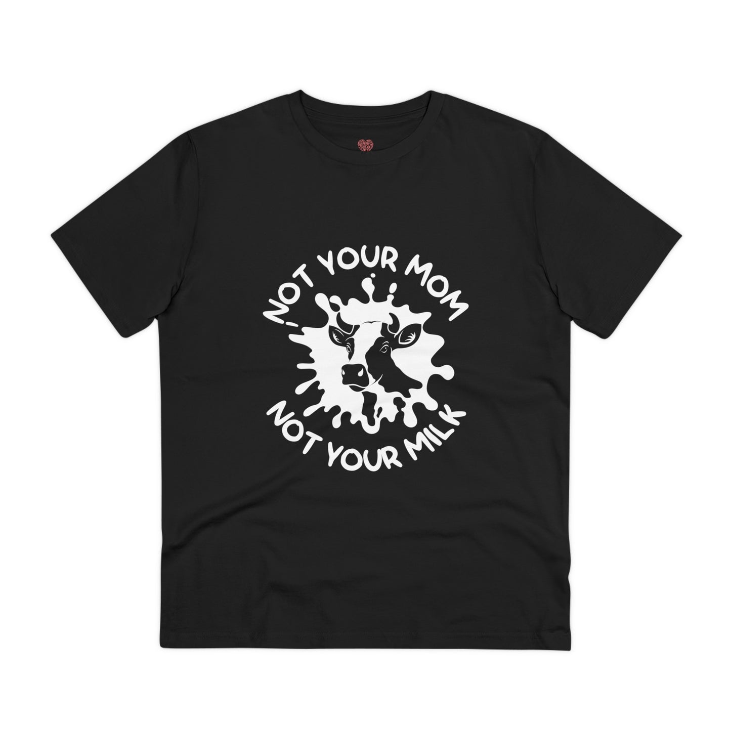 "Not your mother, Not your milk" - T-Shirt