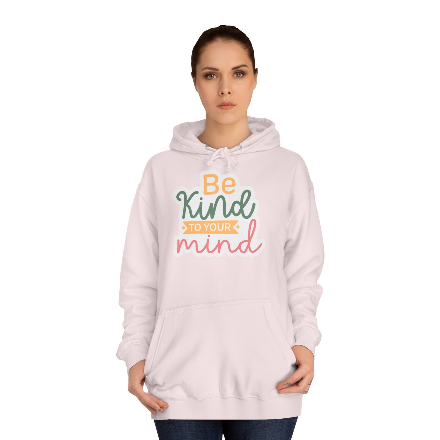 Be Kind to Your Mind - Hoodie