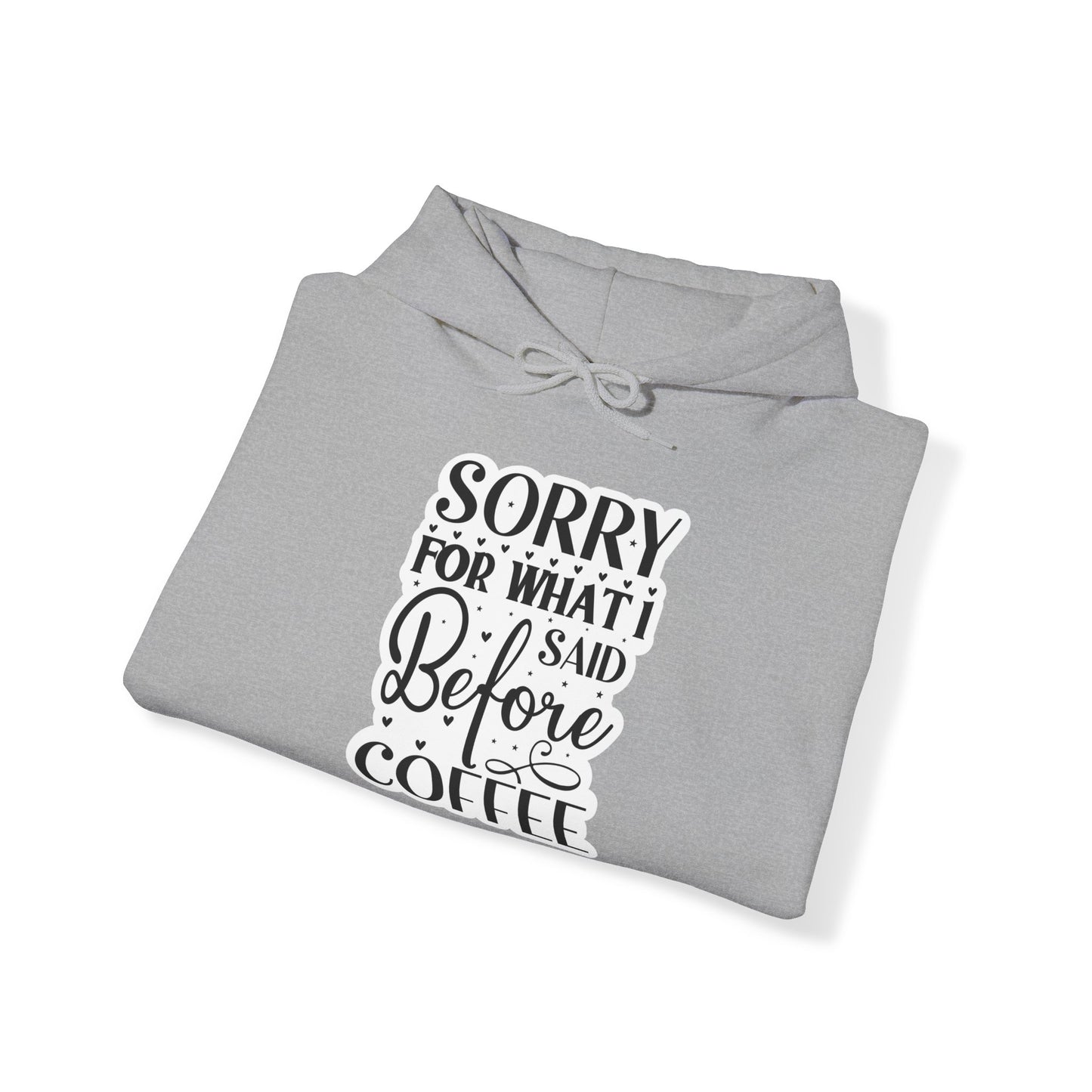 "Sorry for what I said before Coffee" - Hoodie