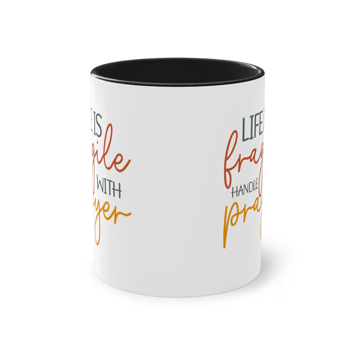 "Life is fragile handle with Prayer" - Two Tone Mug