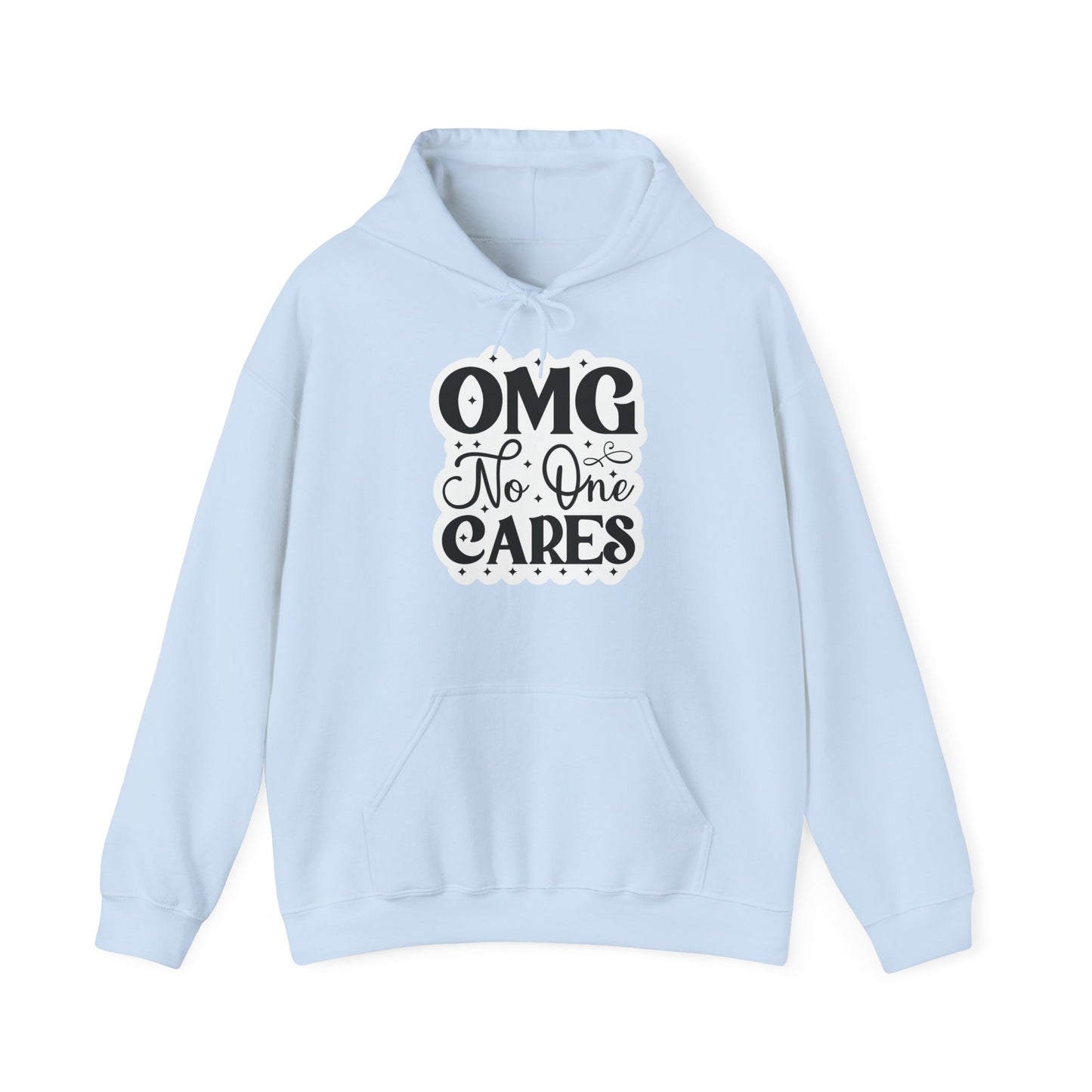 "OMG No one Cares" - Sarcastic Sass Hooded Sweatshirt - Hoodie