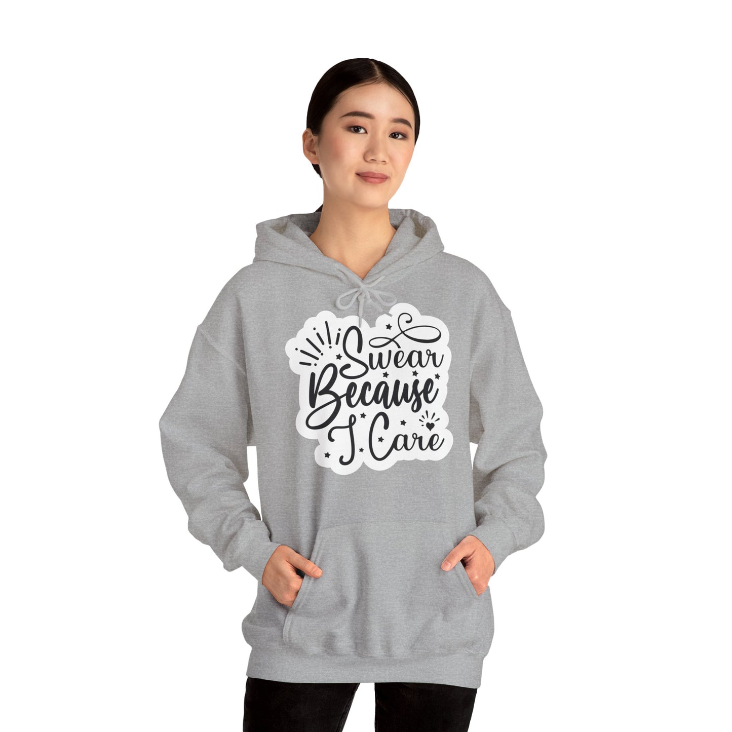 "I Swear because I care" Sarcastic Quote - Hoodie