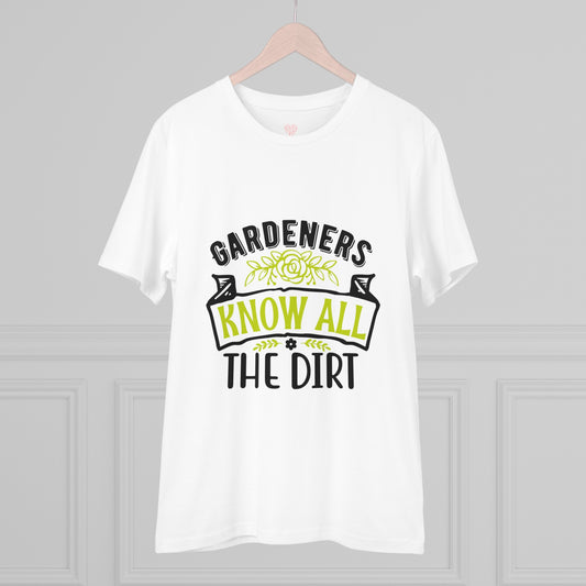 "Gardeners know all the dirt"- T-Shirt