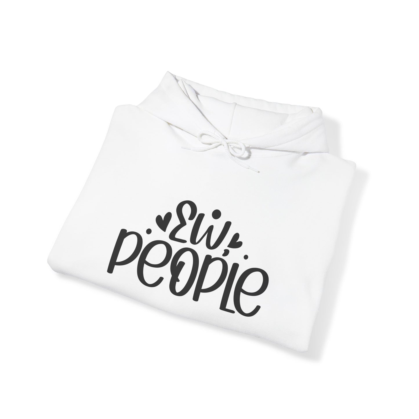 "Ew People" Sarcastic - Hoodie