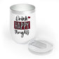 "Drink happy thoughts" - Wine Tumbler