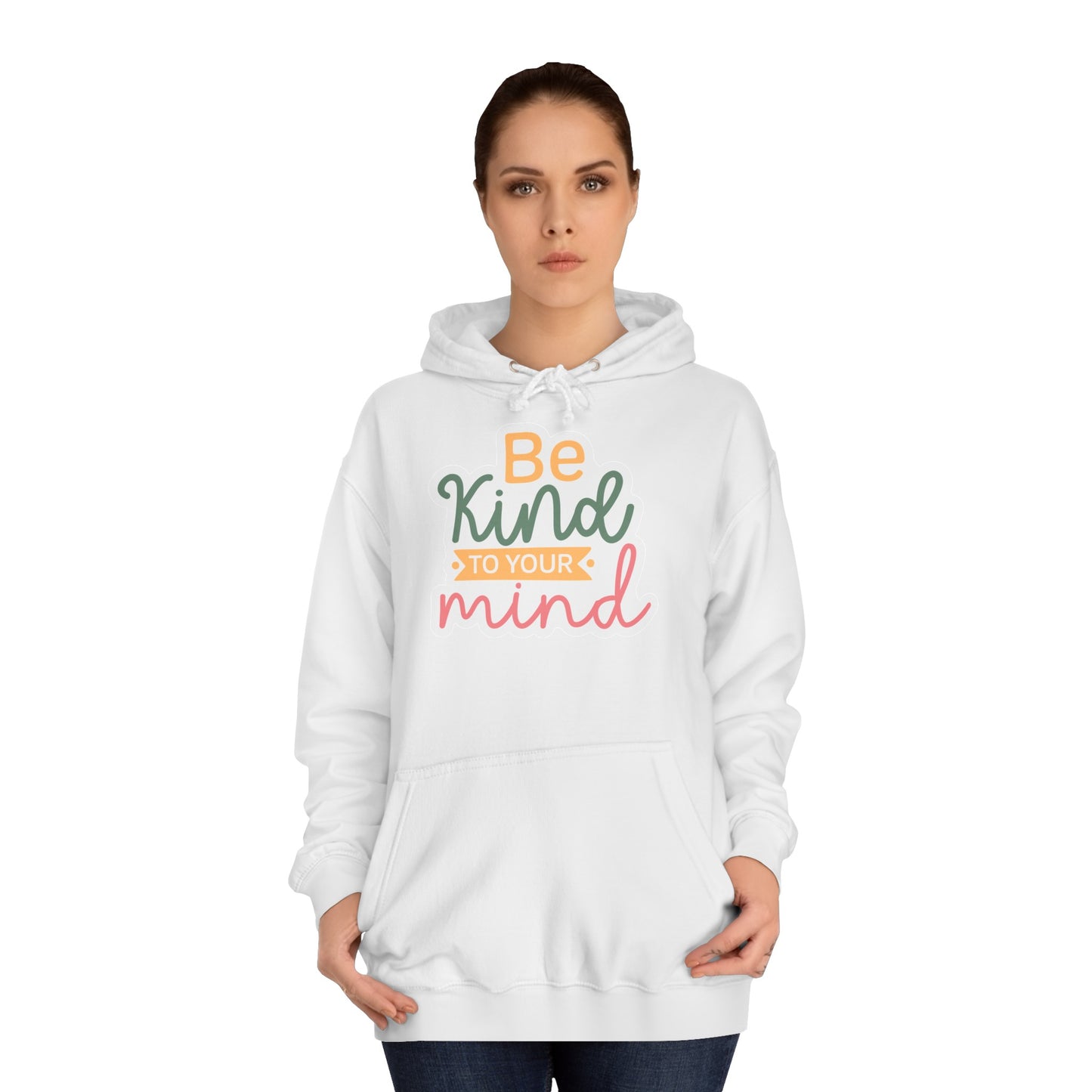 Be Kind to Your Mind - Hoodie