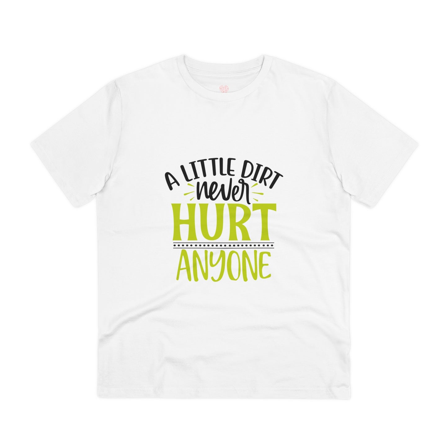 "A little dirt never hurt anyone" Gardening Lover - T-Shirt