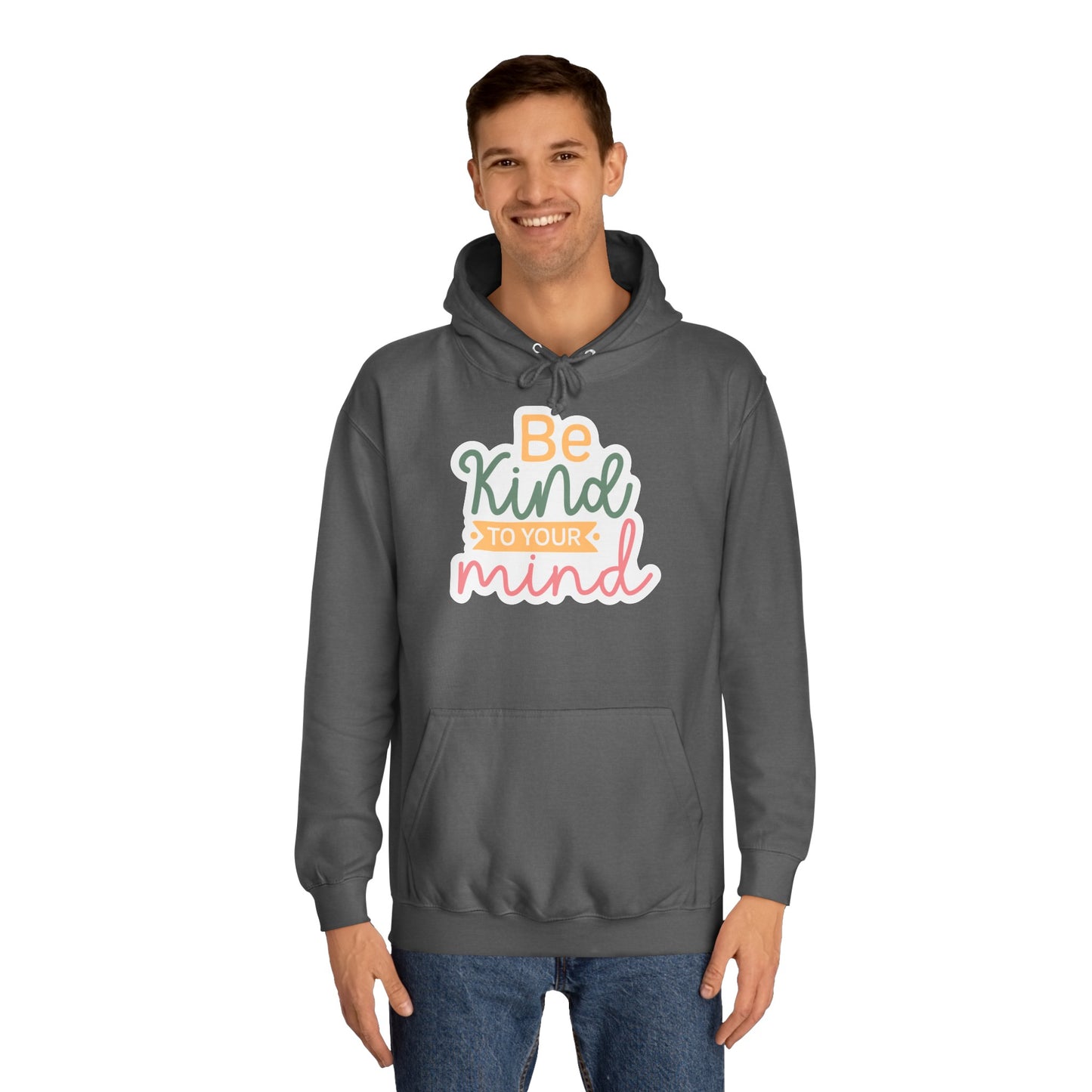 Be Kind to Your Mind - Hoodie