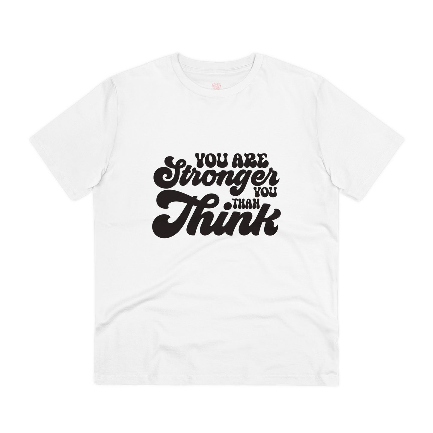 "You are stronger than you think" - T-Shirt