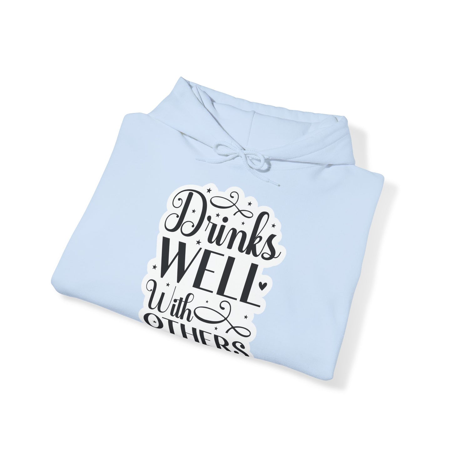 "Drinks well with others" - Stay warm and sassy - Hoodie