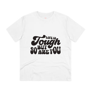 "Life is tough but so are you" Mindful Vibes - T-Shirt