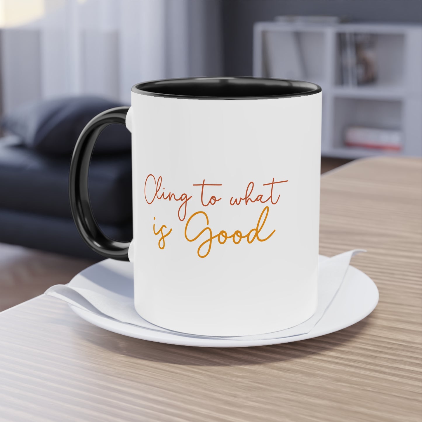 "Cling to what is Good" - Two Tone Mug