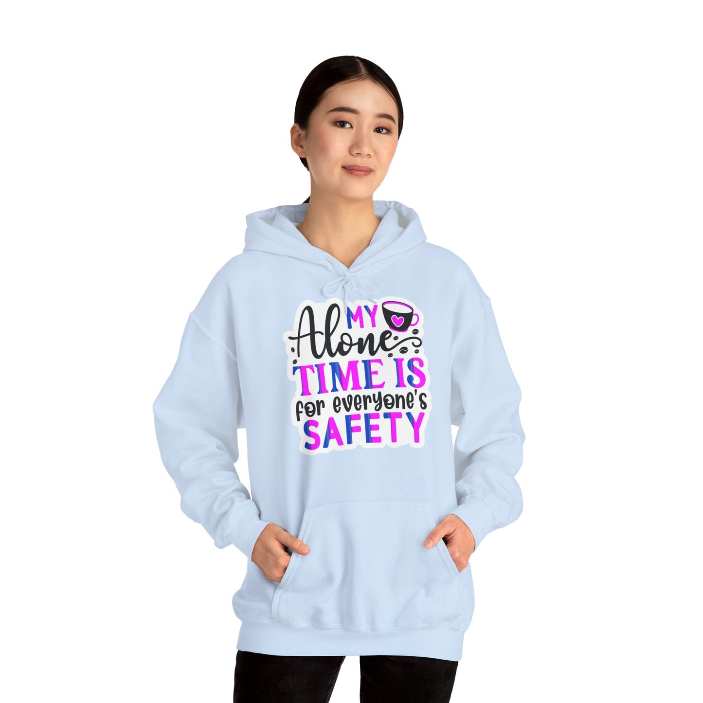 "My alone time is for everyone's safety" - Sarcastic Hoodie