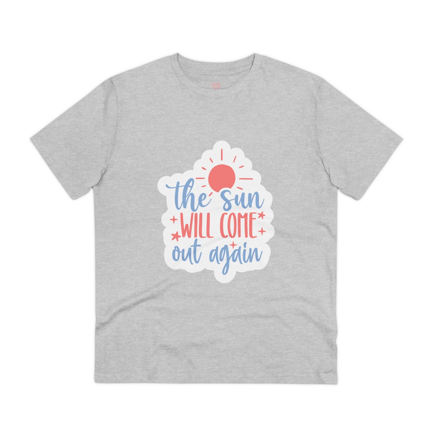 "The sun will come out again"- T-Shirt