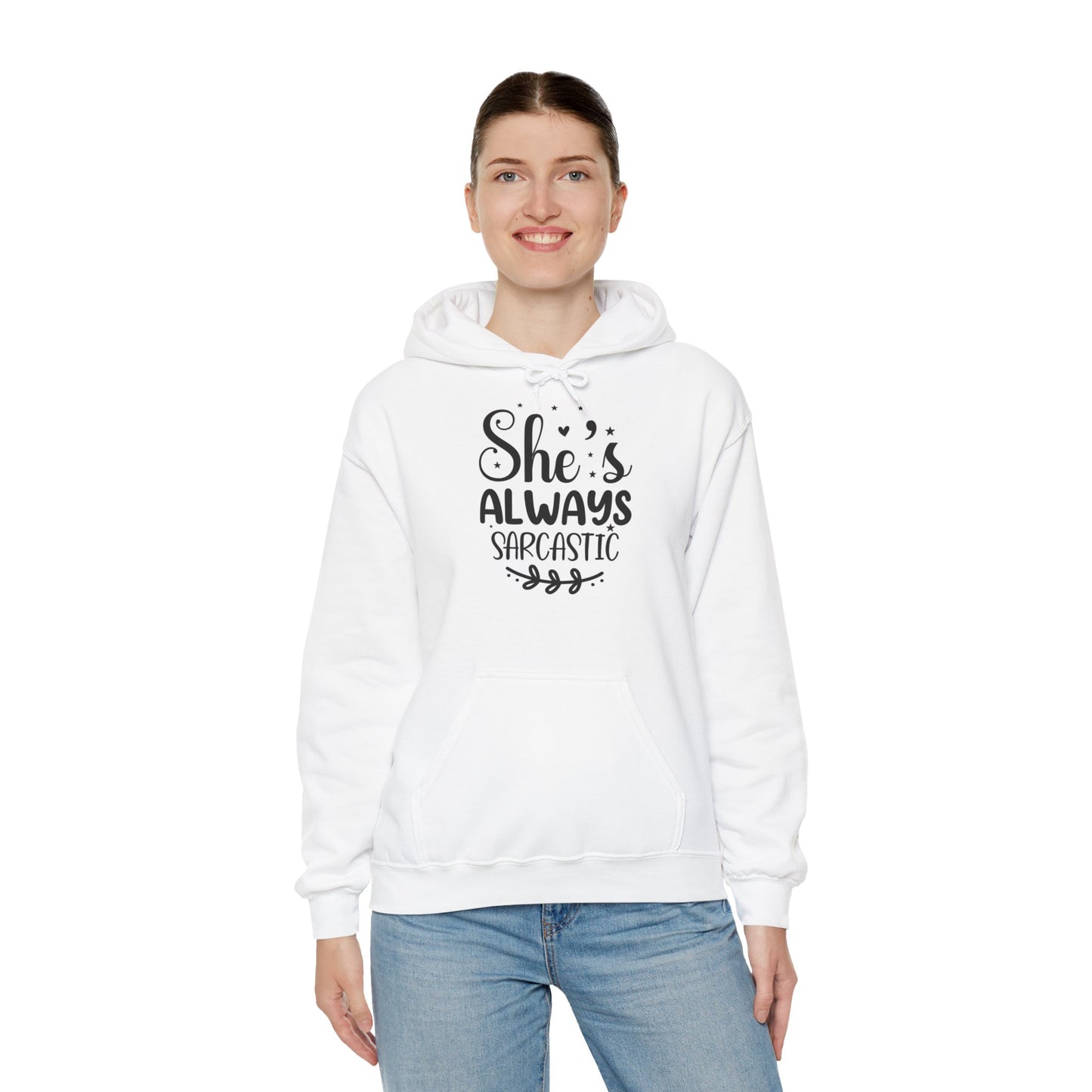 "She's Always Sarcastic" - Classic Comfort with a Side of Sass - Hoodie