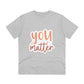 "You Matter"- T-Shirt